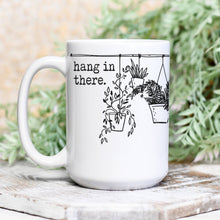 Load image into Gallery viewer, PLANT LIFE: Hang in There mug