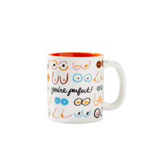 Load image into Gallery viewer, You&#39;re Perfect Boobs Coffee Mug
