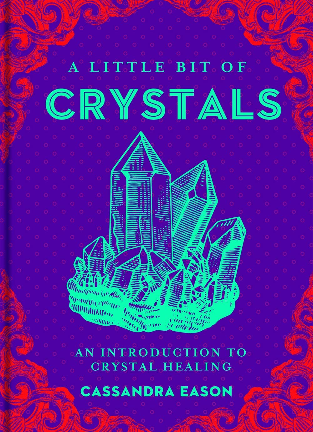 A Little Bit of Crystals by Cassandra Eason