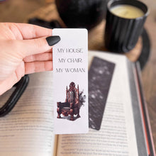 Load image into Gallery viewer, Iron Flame Throne Bookmark, My House My Chair My Woman: Throne / Soft Touch Matte
