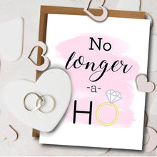 Load image into Gallery viewer, No Longer A Ho Engagement Card
