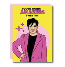 Load image into Gallery viewer, You&#39;re Doing Amazing Sweetie Kris Jenner Greeting Card
