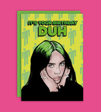 Load image into Gallery viewer, It&#39;s Your Birthday DUH Billie Greeting Card
