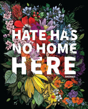 Load image into Gallery viewer, Hate Has No Home Here Poster | No Hate Wall Art
