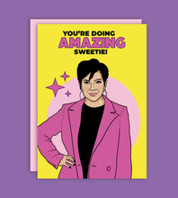 Load image into Gallery viewer, You&#39;re Doing Amazing Sweetie Kris Jenner Greeting Card
