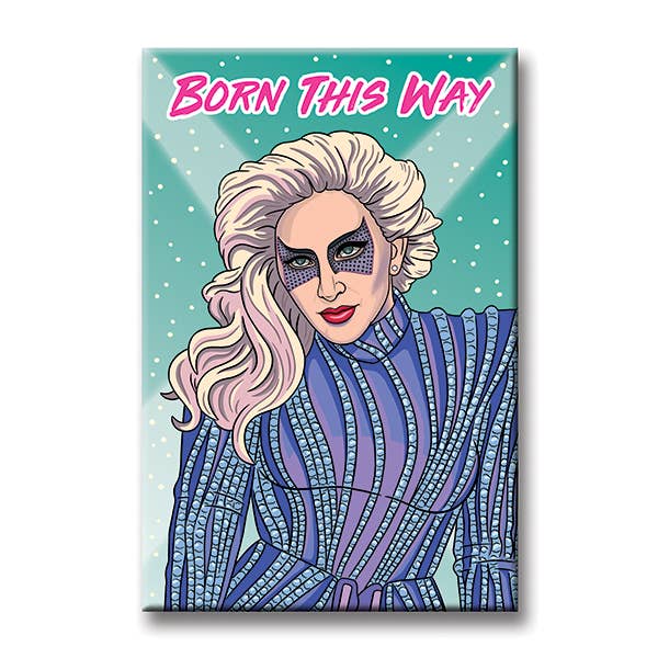 Born This Way Magnet
